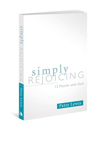 Simply Rejoicing: 12 Months with God (9780834130937) by Patsy Lewis