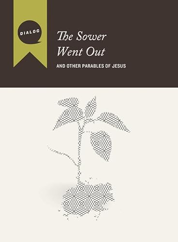 Stock image for The Sower Went Out: And Other Parables of Jesus, Participant's Guide (Dialog) for sale by SecondSale