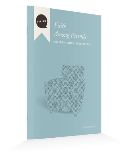 Stock image for Faith Among Friends: Creating Intentional Conversations, Facilitator's Guide (Dialog) for sale by The Media Foundation
