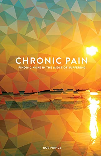 Chronic Pain: Finding Hope in the Midst of Suffering