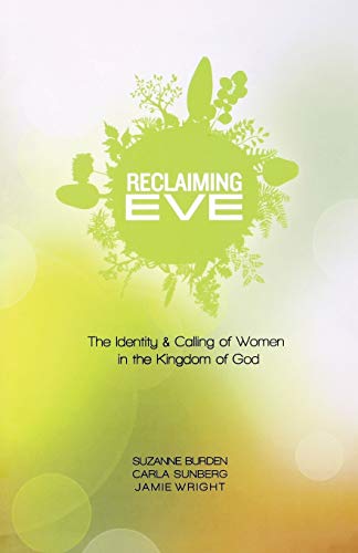 9780834132269: Reclaiming Eve: The Identity and Calling of Women in the Kingdom of God