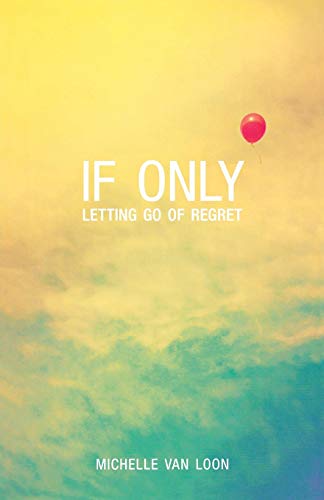 Beispielbild fr If Only: Letting Go of Regret zum Verkauf von SecondSale