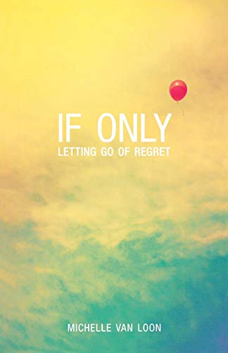 Imagen de archivo de If Only: Letting Go of Regret a la venta por SecondSale