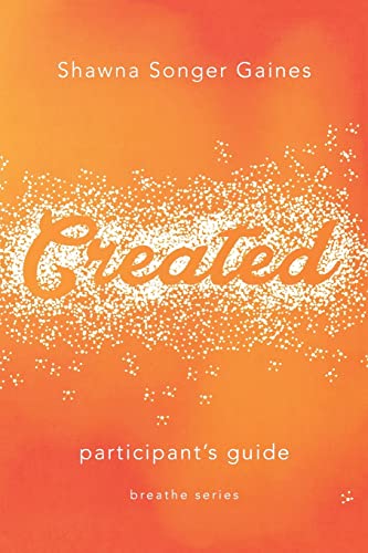 Imagen de archivo de Breathe: Created: Participant's Guide (Breathe: Sacred Space for Women) a la venta por Irish Booksellers