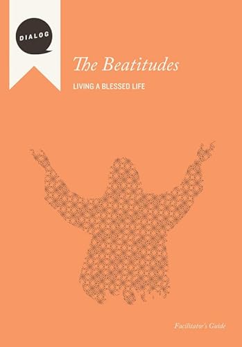 Stock image for The Beatitudes: Living a Blessed Life, Facilitator's Guide (Dialog) for sale by Housing Works Online Bookstore