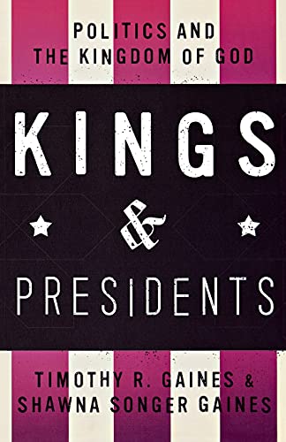 Beispielbild für Kings and Presidents: Politics and the Kingdom of God zum Verkauf von SecondSale