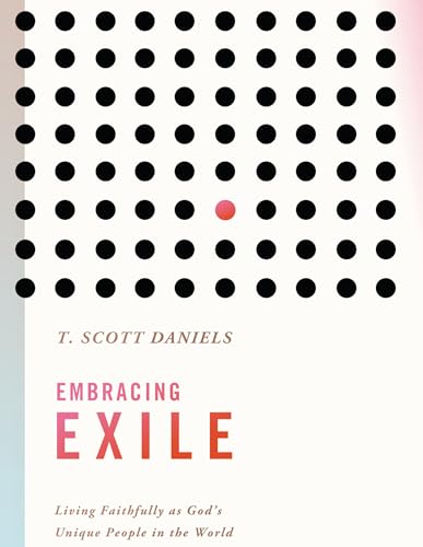 9780834136434: Embracing Exile: Living Faithfully as God's Unique People in the World