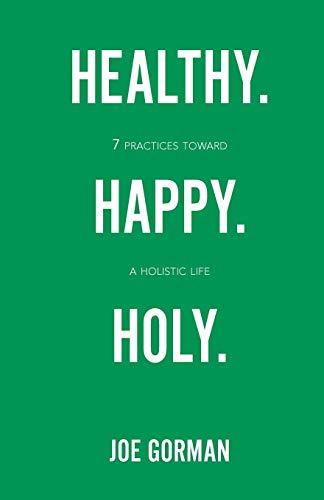 Imagen de archivo de Healthy. Happy. Holy.: 7 Practices toward a Holistic Life a la venta por SecondSale