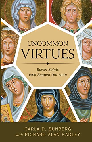 Stock image for Uncommon Virtues: Seven Saints Who Shaped Our Faith for sale by SecondSale