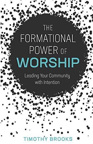 Imagen de archivo de The Formational Power of Worship: Leading Your Community with Intention a la venta por GF Books, Inc.