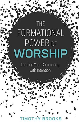 Stock image for The Formational Power of Worship: Leading Your Community with Intention for sale by GF Books, Inc.