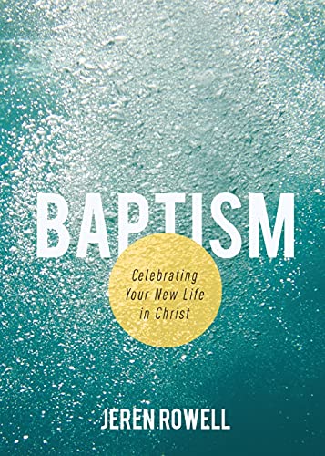 Stock image for Baptism: Celebrating Your New Life in Christ for sale by Save With Sam