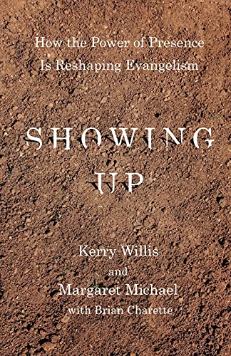 9780834138346: Showing Up: How the Power of Presence Is Reshaping Evangelism