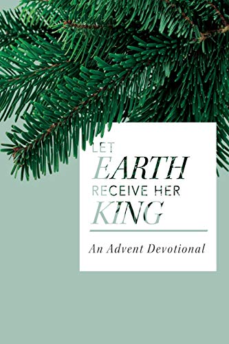 Stock image for Let Earth Receive Her King: An Advent Devotional for sale by Gulf Coast Books