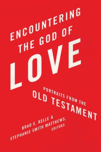 Stock image for Encountering the God of Love: Portraits from the Old Testament for sale by HPB Inc.