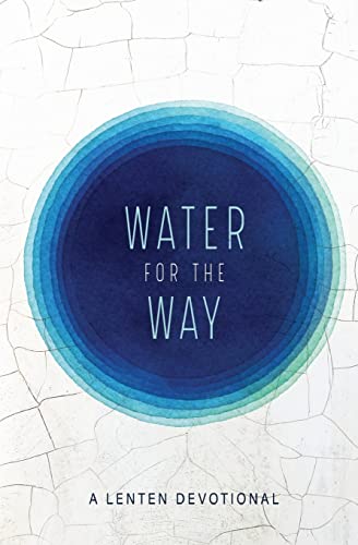 Stock image for Water for the Way: A Lenten Devotional for sale by SecondSale