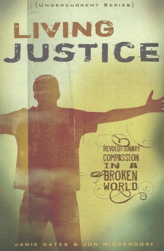 9780834150195: Living Justice: Revolutionary Compassion in a Broken World (Undercurrent Series)