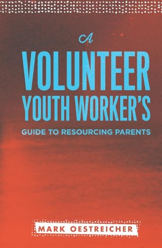 Imagen de archivo de A Volunteer Youth Worker's Guide to Resourcing Parents a la venta por PBShop.store US