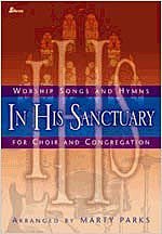 9780834170759: In His Sanctuary: Worship Songs and Hymns for Choir and Congregation