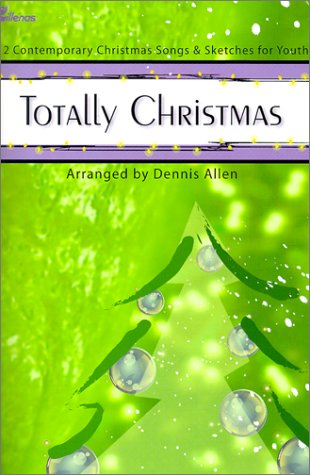 Beispielbild fr Totally Christmas: 12 Contemporary Christmas Songs and Sketches for Youth zum Verkauf von Idaho Youth Ranch Books