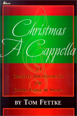 9780834171060: Christmas A Cappella: 23 Creative Arrangements for Choirs Large & Small