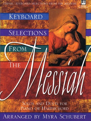 Keyboard Selections from the Messiah: Solos and Duets for Piano or Harpsichord (9780834171169) by [???]