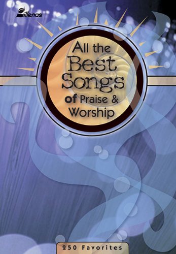 Stock image for All the Best Songs of Praise & Worship: 250 Favorites [Spiral-bound] Bible Ken; Parks Marty; Baldwin George and Mathias John for sale by Gonia Books