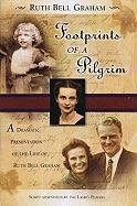 Beispielbild fr Footprints of a Pilgrim: A Dramatic Presentation of the Life of Ruth Bell Graham zum Verkauf von Wonder Book