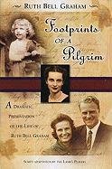 Footprints of a Pilgrim: A Dramatic Presentation of the Life of Ruth Bell Graham (9780834171442) by Bell Graham, Ruth