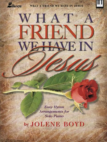 What a Friend We Have in Jesus: Easy Hymn Arrangements for Solo Piano (9780834171893) by [???]