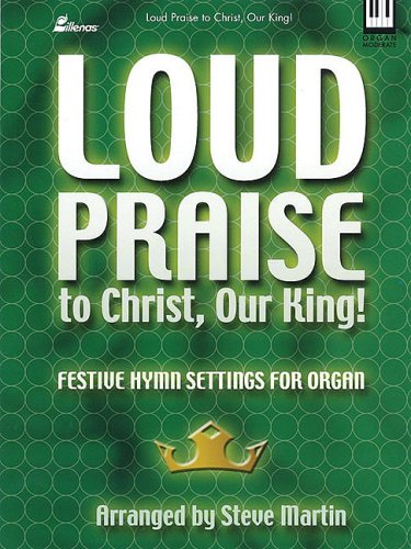 Beispielbild fr Loud Praise to Christ, Our King!: Festive Hymn Settings for Organ zum Verkauf von ThriftBooks-Atlanta