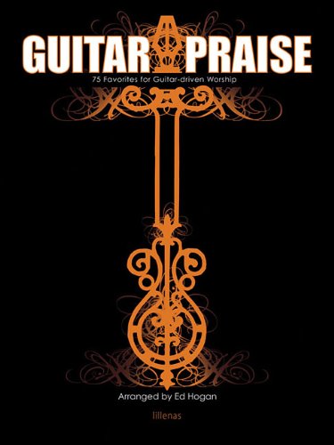 Stock image for Guitar Praise!: 75 Contemporary Favorites for Guitar-Driven Worship for sale by Front Cover Books