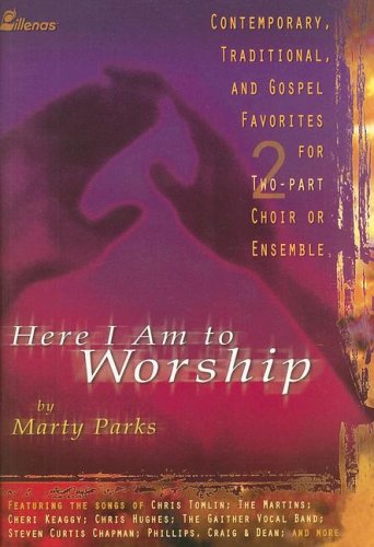 Stock image for Here I Am to Worship: Contemporary, Traditional, and Gospel Favorites for Two-Part Choir or Ensemble for sale by ThriftBooks-Dallas