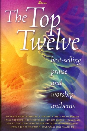 9780834172074: The Top Twelve: Bestselling Praise and Worship Anthems