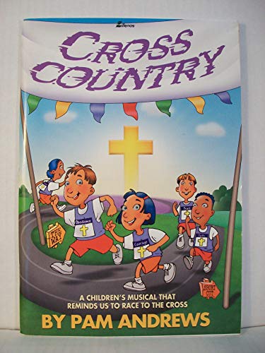 Stock image for Cross Country: A Children's Musical That Reminds Us to Race to the Cross for sale by HPB-Diamond