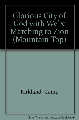 Glorious City of God with We're Marching to Zion (Mountain-Top) (9780834172661) by Camp Kirkland; Phil & Carolyn Cross