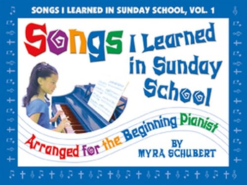 Songs I Learned in Sunday School - Volume 1: Arranged for the Beginning Pianist (9780834172685) by [???]