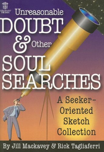 9780834172760: Unreasonable Doubt & Other Soul Searches: A Seeker-Oriented Sketch Collection (Lillenas Drama)