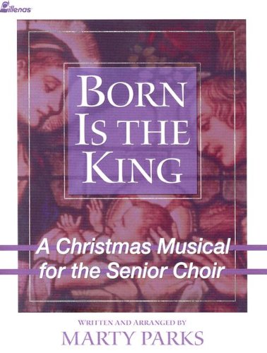 Beispielbild fr Born Is the King: A Christmas Musical for the Senior Choir zum Verkauf von Wonder Book