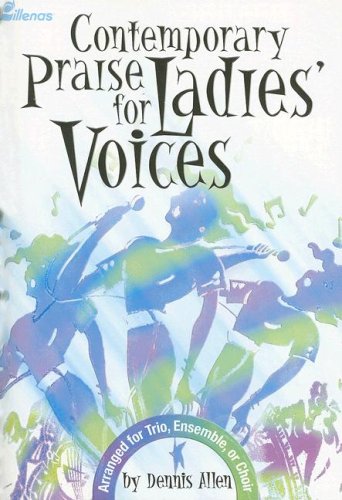 Beispielbild fr Contemporary Praise for Ladies' Voices : Arranged for Trio, Ensemble, or Choir zum Verkauf von Better World Books
