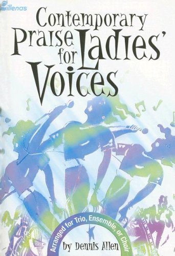 Stock image for Contemporary Praise for Ladies' Voices: Arranged for Trio, Ensemble, or Choir for sale by Half Price Books Inc.