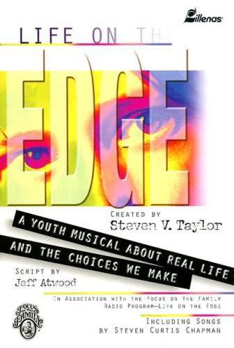 Life on the Edge: A Youth Musical About Real Life and the Choices We Make (9780834173576) by Steven V. Taylor