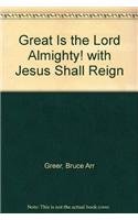 Imagen de archivo de Great Is the Lord Almighty! with Jesus Shall Reign a la venta por Bank of Books