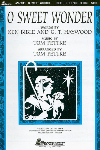 O Sweet Wonder (9780834173903) by Tom Fettke; Ken Bible