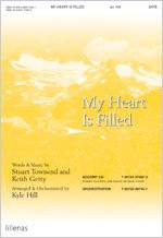 My Heart Is Filled (9780834175051) by Kyle Hill; Stuart Townend; Keith And Kristyn Getty