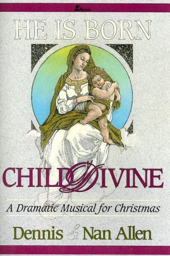 Beispielbild fr He Is Born.Child Divine: A Dramatic Musical for Christmas zum Verkauf von ThriftBooks-Dallas