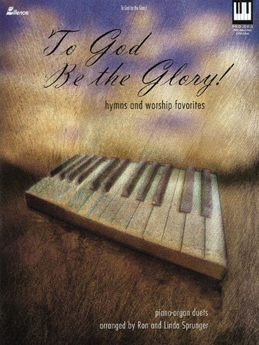 To God Be the Glory!: Hymns and Worship Favorites Piano-Organ Duets (9780834175341) by [???]