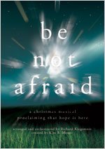 Stock image for Be Not Afraid: A Christmas Musical Proclaiming That Hope Is Here for sale by Wizard Books