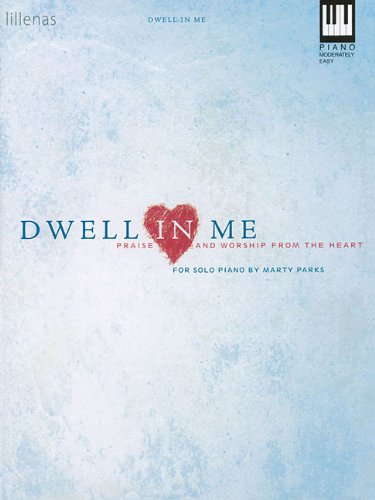 Dwell in Me: Praise and Worship from the Heart (9780834176072) by [???]