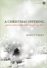 A Christmas Offering: A Praise & Worship Celebration for Any Choir (9780834176430) by Marty Parks